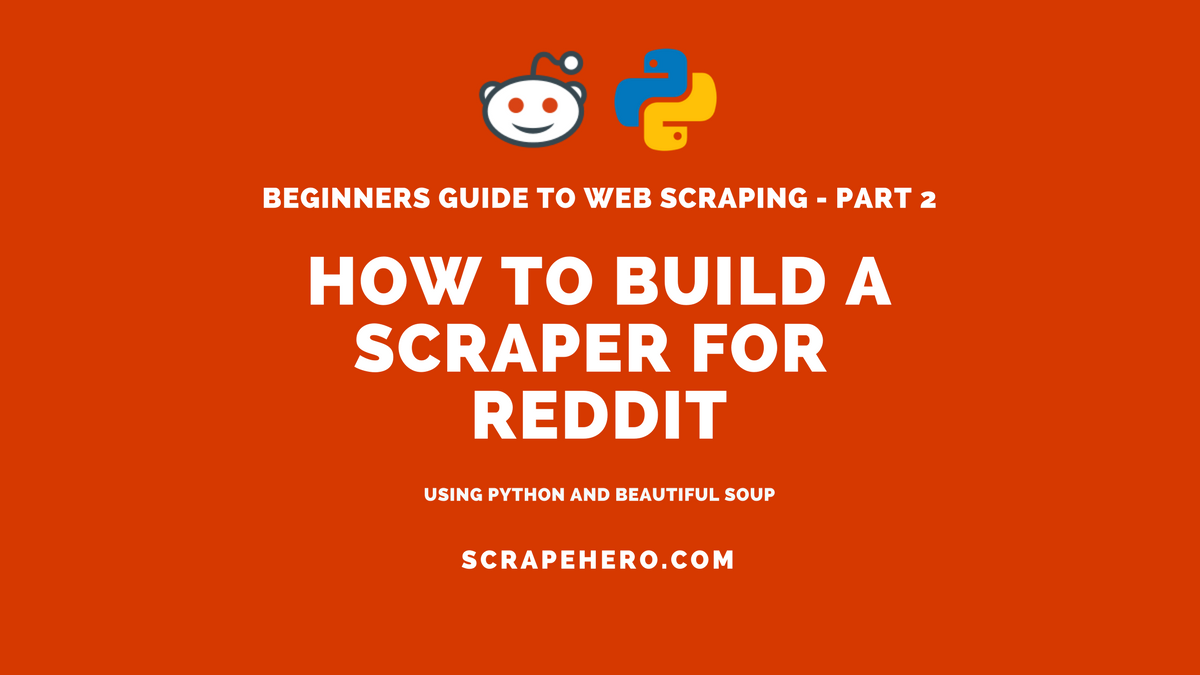 Beginners Guide To Web Scraping Part 2 Build A Web Scraper For Reddit Using Python And Beautifulsoup