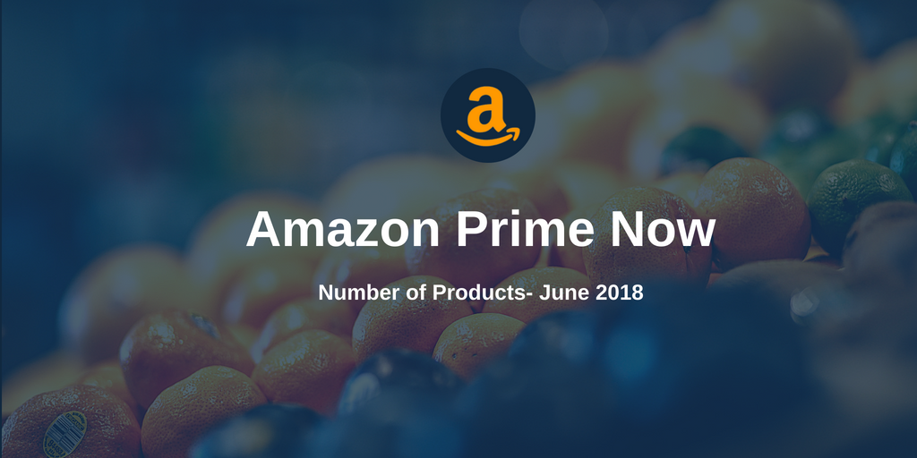 How Many Products Does Amazon Prime Now sell? June 2018
