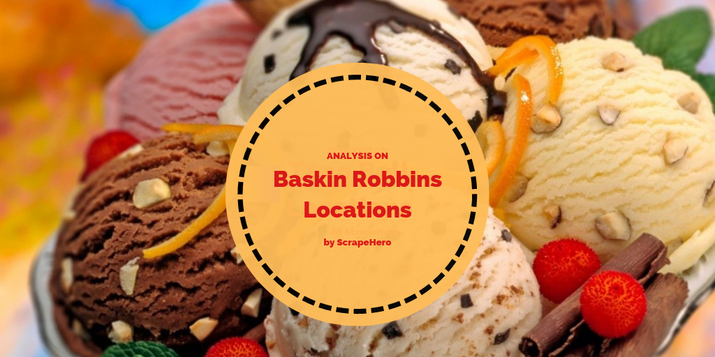 BaskinRobbins Store Locations An Analysis ScrapeHero