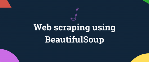 A guide to web scraping using BeautifulSoup