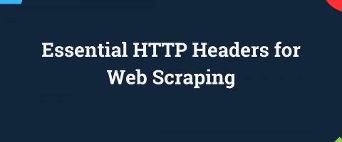 Essential HTTP Headers for Web Scraping