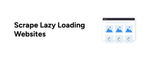 How to Scrape Lazy Loading Pages