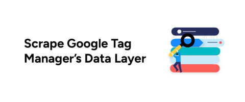 Scrape Data from the Data Layer of Google Tag Manager